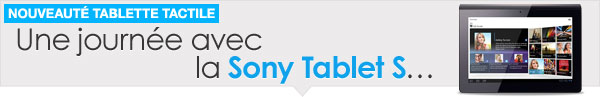 Une journée avac la Sony Tablet S