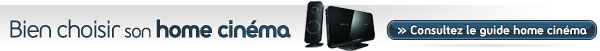 Guide Home cinema : Bien choisir votre installation Home cinema
