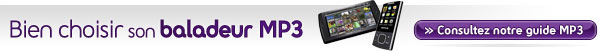 Guide MP3 : Bien choisir votre baladeur MP3/Vidéo