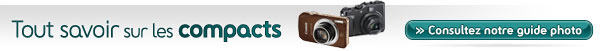 Guide Photo : Tout savoir pour bien choisir votre compact numérique