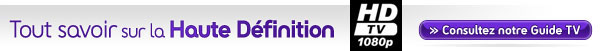 Guide TV : Tout savoir sur la Haute Définition