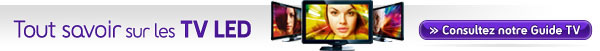 Guide TV : Tout savoir pour bien choisir votre TV LED