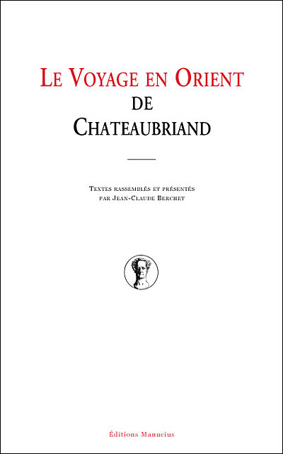 Le Voyage en Orient de Chateaubriand, dir. Jean-Claude Berchet