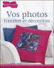 Vos photos, transfert et d�coration
