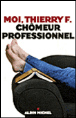 Moi Thierry D. ch�meur professionnel