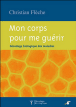 Mon corps pour me gu�rir
