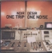 One trip one noise