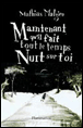 Maintenant qu'il fait tout le temps nuit sur toi