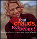 Tout chauds tout beaux !