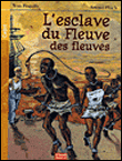 L'esclave du Fleuve des fleuves Y. Pinguilly & A. Floc'h