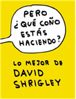Descargar ¿Pero qué coño estás haciendo? deDavid Shrigley