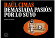 Descargar Demasiada pasión por lo suyo deRaúl Cimas
