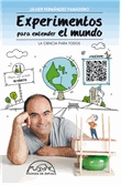 Experimentos para entender el mundo: la ciencia para todos