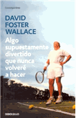 Descargar Algo supuestamente divertido que nunca volveré a hacer deDavid Foster Wallace