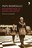 Masonería al descubierto. Del mito a la realidad