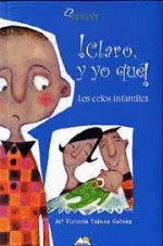 ¡Claro y yo qué!. Los celos infantiles