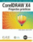 Coreldraw X4. Poryectos Pr�cticos + CD