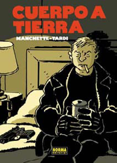 Cuerpo a tierra,Jacques Tardi, Manchette,Norma Editorial tienda de comics en México distrito federal, venta de comics en México df