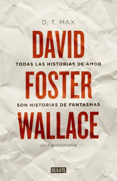 Biografía de David Foster Wallace por D. T. Max