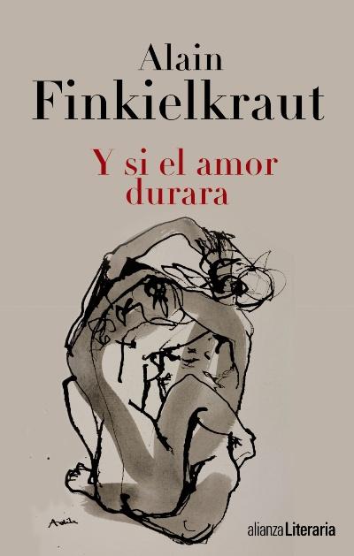 Alain Finkielkraut, Y si el amor durara