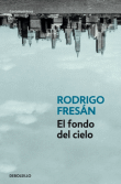 Descargar El fondo del cielo , Narrativa española deRodrigo Fresán