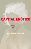 Capital erótico: el arte de fascinar a los demás