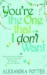You're the One that I don't Want