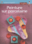 Peinture sur porcelaine
