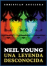 Neil Young. Una leyenda desconocida