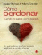 C�mo perdonar, cuando no sabes c�mo hacerlo