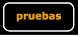 pruebas