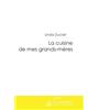 La cuisine de mes grands-mères