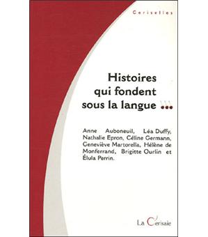 Histoires qui fondent sous la langue (French Edition) Collectif