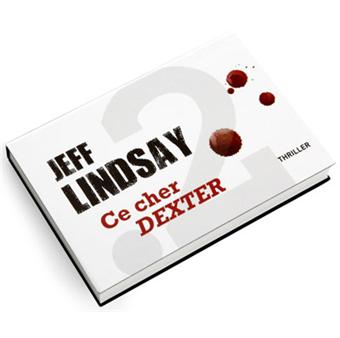 Ce cher Dexter - Jeff LINDSAY