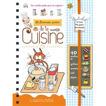 Couverture de Le Larousse junior de la cuisine : des recettes faciles pour les enfants..