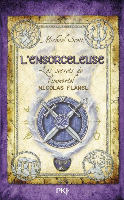 LES SECRETS DE L'IMMORTEL NICOLAS FLAMEL (Tome 03) L'ENSORCELLEUSE de Michael Scott 9782266190510