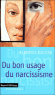Du bon usage du narcissisme