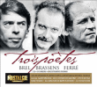 Jacques Brel, Georges Brassens, Léo Ferré