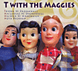T With The Maggies