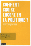 Comment croire encore en la politique ?