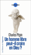 Un homme libre peut-il croire en Dieu ?