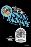 Les désastreuses aventures des orphelins Baudelaire - Les désastreuses aventures des orphelins Baudelaire, T1