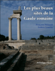 Les plus beaux sites de la Gaule romaine