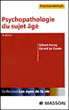 Psychopathologie du sujet âgé&nbsp;-&nbsp;G. Ferrey, G. Le Goues