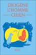 Diogène l'homme chien&nbsp;-&nbsp;Yan Marchand, Vincent Sorel