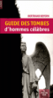 Guide des tombes d'hommes célèbres&nbsp;-&nbsp;Bertrand Beyern