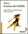 Vives, femmes de la Bible&nbsp;-&nbsp;Camille Focant, André Wénin