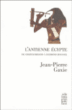 L'ancienne Egypte : de Chateaubriand à Raymond Roussel&nbsp;-&nbsp;Jean-Pierre Gaxie
