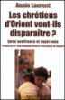 Restera-t-il un chrétien en orient, entre islam et Israël ?&nbsp;-&nbsp;Annie Laurent