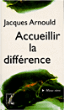 Accueillir la différence&nbsp;-&nbsp;Jacques Arnould